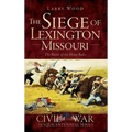 The Siege of Lexington, Missouri: The Battle of the Hemp Bales