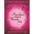 Mama Gena's School of Womanly Arts: Using the Power of Pleasure to Have Your Way with the World
