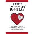 Don't Lose Heart!: A Widow's Guide to Growing Stronger