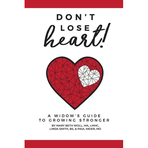 Don't Lose Heart!: A Widow's Guide to Growing Stronger