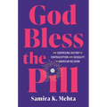 God Bless the Pill: The Surprising History of Contraception and Sexuality in American Religion