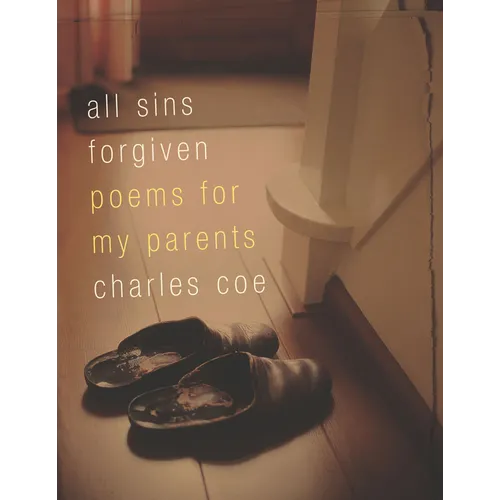 All Sins Forgiven: Poems for My Parents