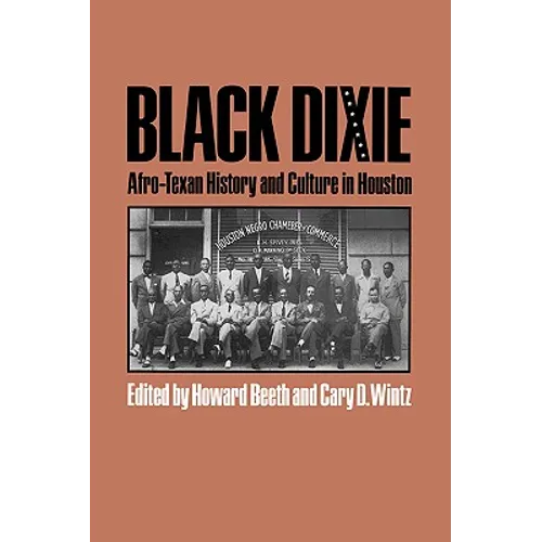 Black Dixie: Afro-Texan History and Culture in Houston