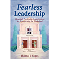 Fearless Leadership How High Performing Organizations Are Transforming the Workplace!