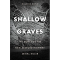 Shallow Graves: The Hunt for the New Bedford Highway Serial Killer