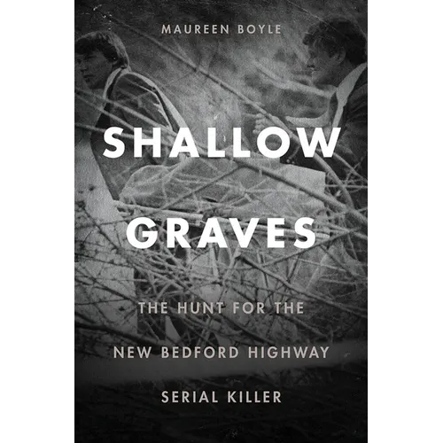 Shallow Graves: The Hunt for the New Bedford Highway Serial Killer