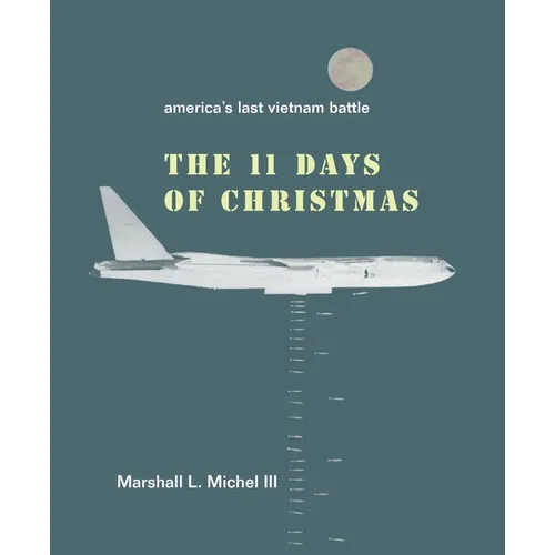 The Eleven Days of Christmas: America's Last Vietnam Battle