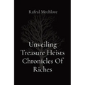 Unveiling Treasure Heists Chronicles Of Riches