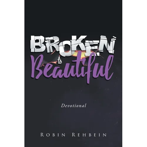 Broken to Beautiful