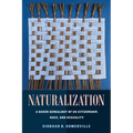 Naturalization: A Queer Genealogy of Us Citizenship, Race, and Sexuality