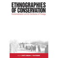 Ethnographies of Conservation: Environmentalism and the Distribution of Privilege