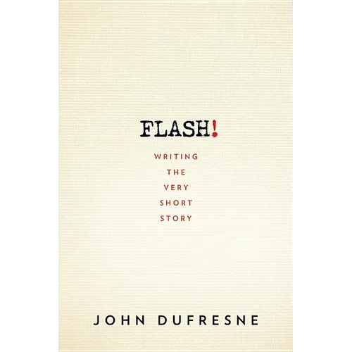 Flash!: Writing the Very Short Story