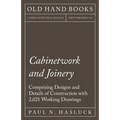 Cabinetwork and Joinery - Comprising Designs and Details of Construction with 2,021 Working Drawings