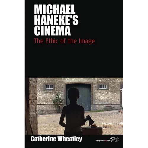 Michael Haneke's Cinema: The Ethic of the Image