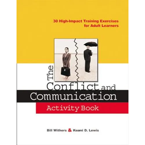 The Conflict and Communication Activity Book: 30 High-Impact Training Exercises for Adult Learners