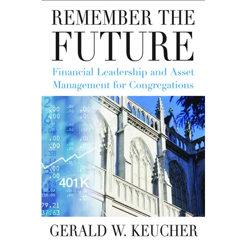 Remember the Future: Financial Leadership and Asset Management for Congregations