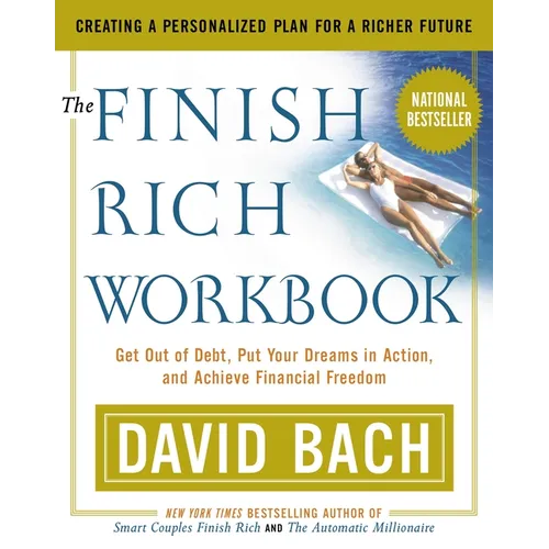 The Finish Rich Workbook: Creating a Personalized Plan for a Richer Future