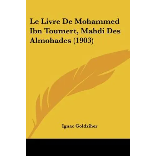 Le Livre De Mohammed Ibn Toumert, Mahdi Des Almohades (1903)