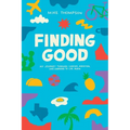 Finding Good: My Journey Through Cancer, Addiction, and Learning to Live Again