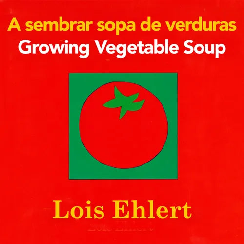 Growing Vegetable Soup/Sembrar Sopa de Verduras: Bilingual English-Spanish