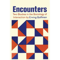 Encounters; Two Studies in the Sociology of Interaction