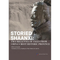 Storied Shaanxi: Two Millennia of Tales from China's Most Historic Province