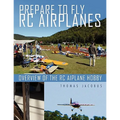 Prepare to Fly Rc Airplanes: Overview of the Rc Aiplane Hobby