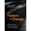 The Pattern of Change: A Mathematical and Philosophical Study of How We See the World