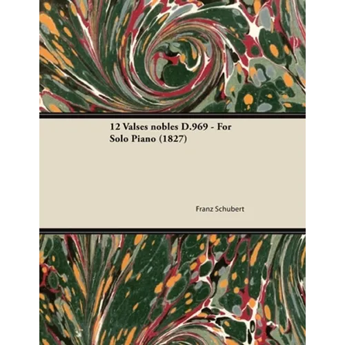 12 Valses nobles D.969 - For Solo Piano (1827)