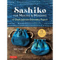 Sashiko for Making & Mending: 15 Simple Japanese Embroidery Projects