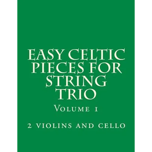 Easy Celtic Pieces For String Trio vol.1: for 2 violins and cello