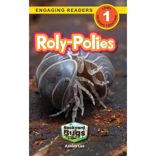 Roly-Polies: Backyard Bugs and Creepy-Crawlies (Engaging Readers, Level 1)