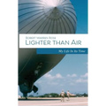 Lighter Than Air: My Life in its Time