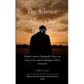 The Silence After Our Forever Poems From a Husband's Heart on Love, Loss, and Learning to Move Forward
