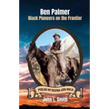 Ben Palmer: Black Pioneers on the Frontier