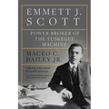 Emmett J. Scott: Power Broker of the Tuskegee Machine