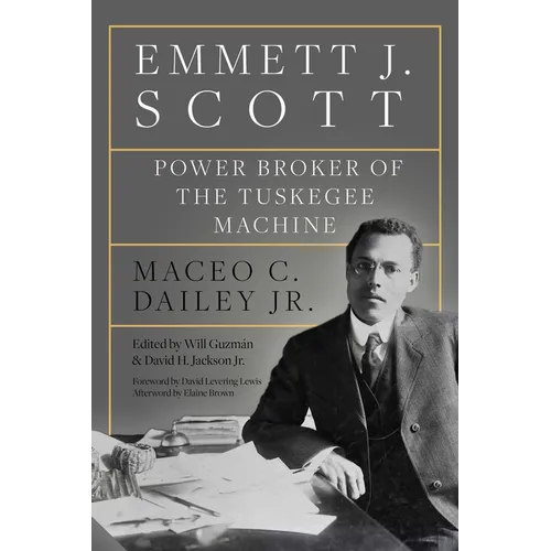 Emmett J. Scott: Power Broker of the Tuskegee Machine