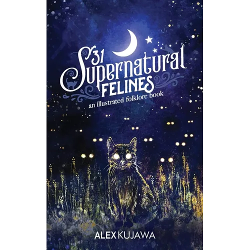 31 Supernatural Felines: An Illustrated Folklore Book