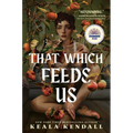 That Which Feeds Us: A Sunnie Reads Select: A Hawaiian Gothic