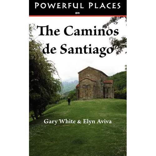 Powerful Places on the Caminos de Santiago
