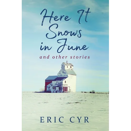 Here it Snows in June and Other Stories