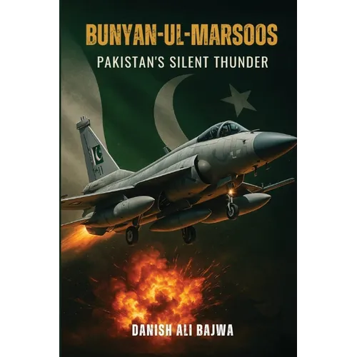 Bunyan-ul-Marsoos: Pakistan's Silent Thunder