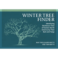 Winter Tree Finder: Identifying Deciduous Trees of Eastern North America by Their Bark and Twigs