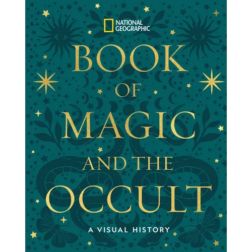 National Geographic Book of Magic and the Occult: A Visual History