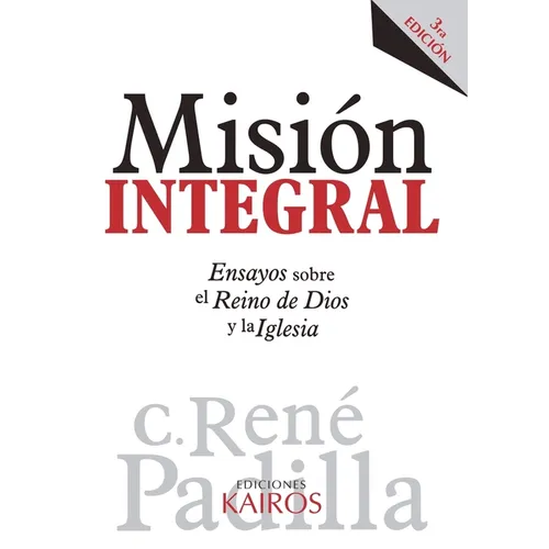 Misión Integral: Ensayos sobre el Reino de Dios y la Iglesia