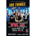 100 Things WWE Fans Should Know & Do Before They Die