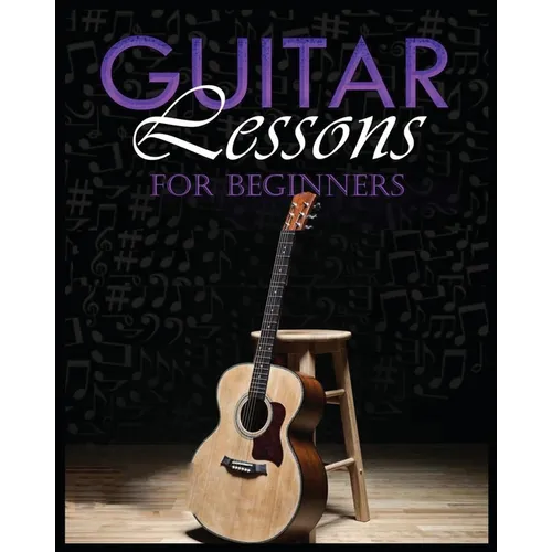 Guitar Lessons Made Easy: Step-by-Step Instructions for Beginners