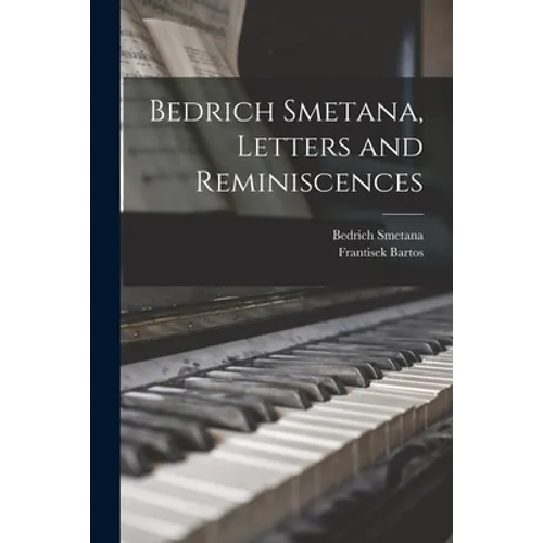Bedrich Smetana, Letters and Reminiscences
