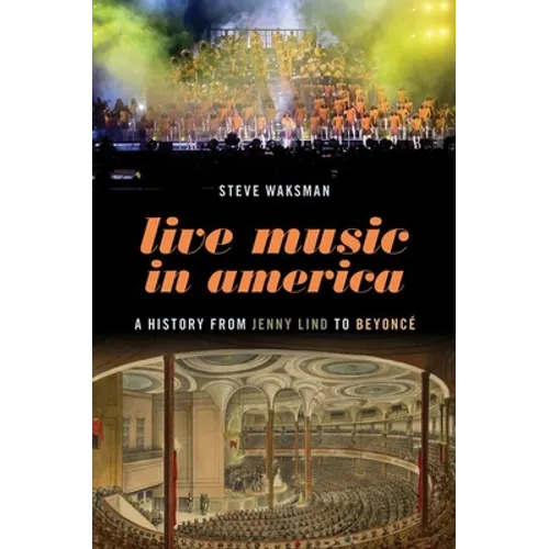 Live Music in America: A History from Jenny Lind to Beyoncé