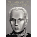 PALE SKIN, GIANTS, and the GREAT TRANSITION